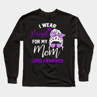 I Wear Purple For My mom Lupus Awareness month Lupus support Long Sleeve T-Shirt